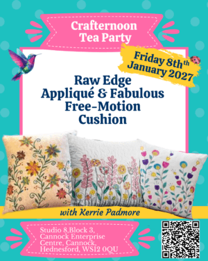 Crafternoon Tea Party: Raw Edge Appliqué & Fabulous Free-Motion Cushion