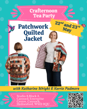 Crafternoon Tea Party: Quilted Jacket Workshop with Katharine Wright